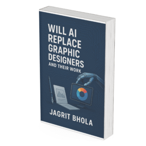Will AI Replace Graphic Designers and Their Work? – eBook by Jagrit Bhola (PDF/EPUB)