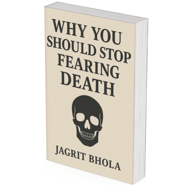 Why You Should Stop Fearing Death – A Transformational Guide by Jagrit Bhola | EBOOK | pdf File